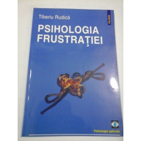 PSIHOLOGIA  FRUSTRATIEI  -  Tiberiu Rudica 